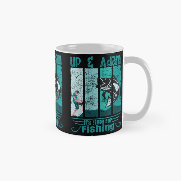Item preview, Funny Saying Up & Adam It is Time For Fishing Angler designed and sold by CharJens.