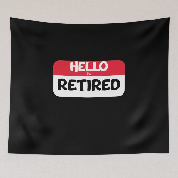 Item preview, Hello I'm Retired, funny retirement design funny retired designed and sold by yssnyd.