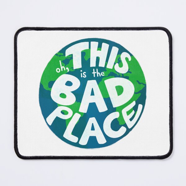 Item preview, Oh, THIS is the Bad Place... designed and sold by Katie O'Shaughnessy.