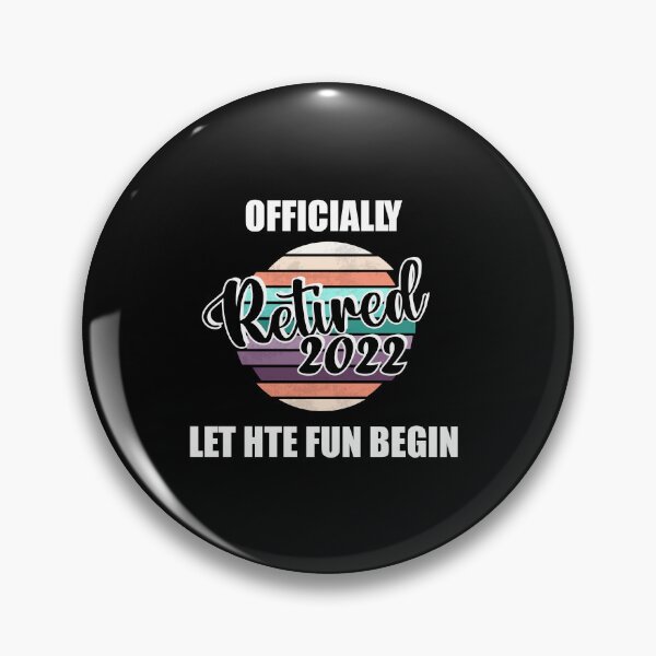 Item preview, officially retired let the fun begin, funny retirement design funny retired designed and sold by yssnyd.