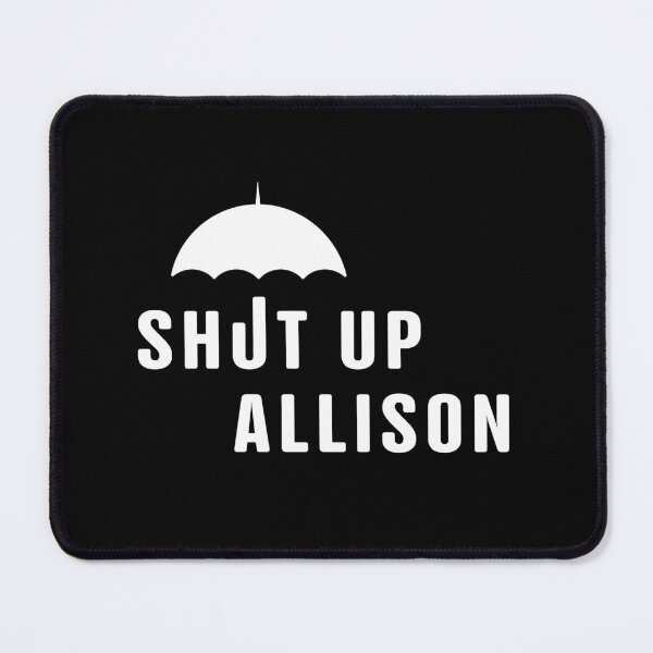 Item preview, Shut Up Allison -  Umbrella Academy Parody designed and sold by Filmsomniacs.