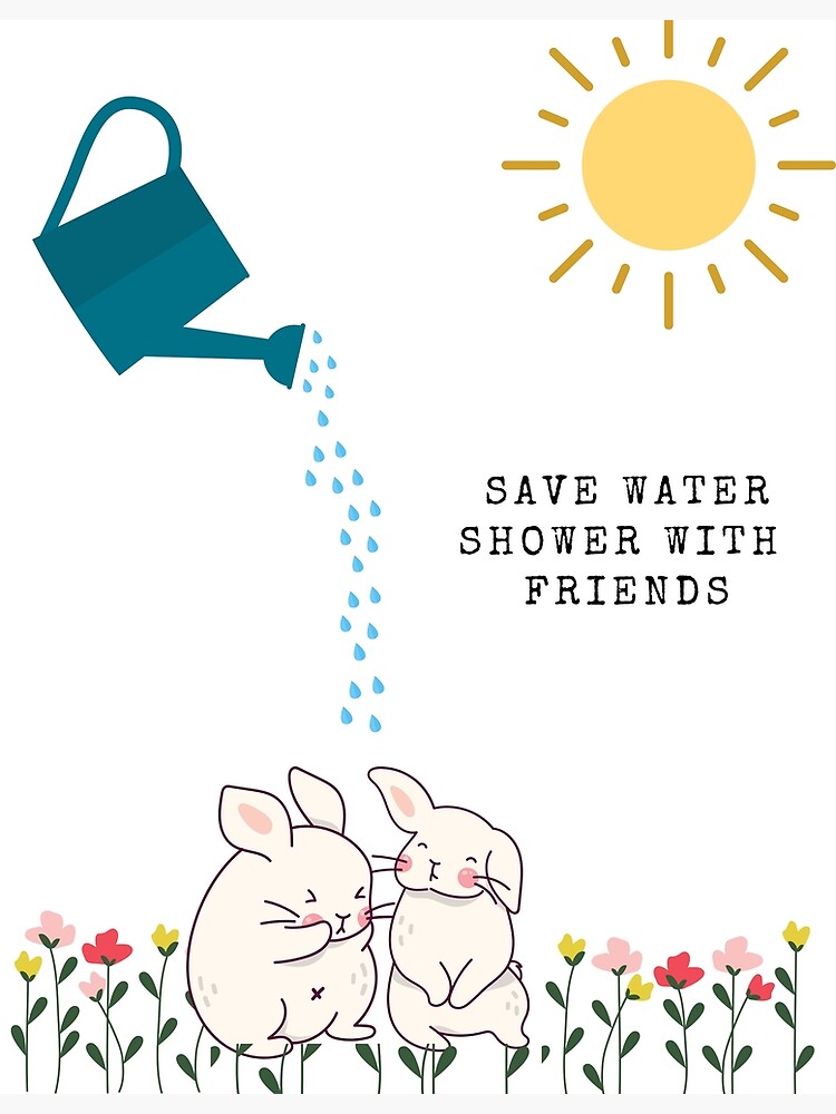 "Save Water, Shower with Friends" Poster for Sale by SouthernPebble