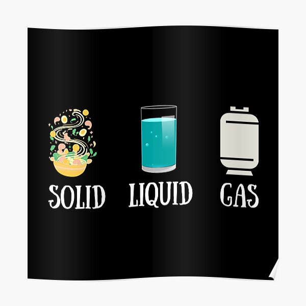 "Solid Liquid Gas The Best Teacher Food Design" Poster for Sale by
