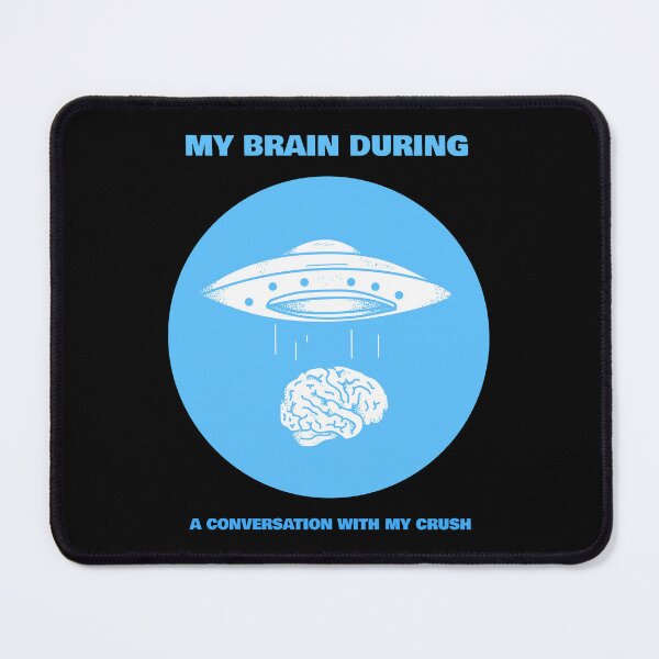 Item preview, My brain during a conversation with my crush designed and sold by Melowni.