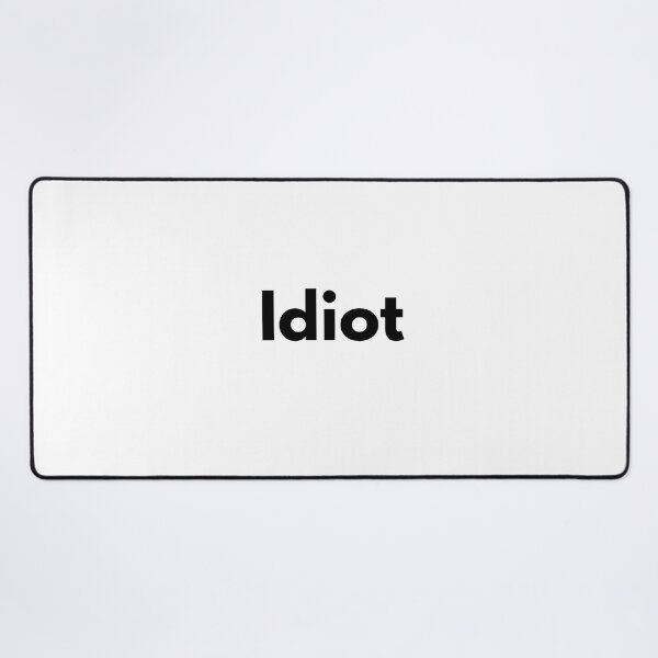 Item preview, Idiot designed and sold by Dj Gavric998.