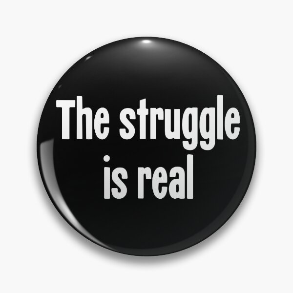 Item preview, The Struggle Is Real designed and sold by Good-Looking Corpse.