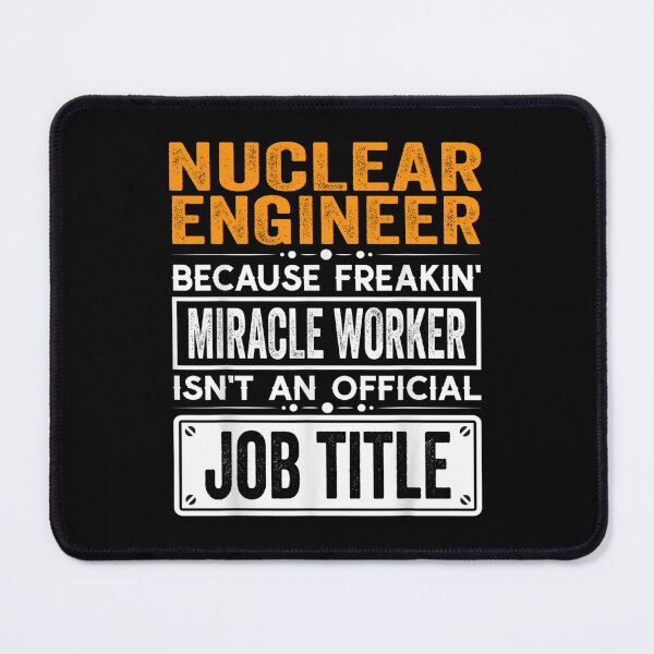 Item preview, Nuclear engineer Because Freaking Miracle Worker Isn’t an Official Job Title, Nuclear engineer Christmas Fathers Day shirt designed and sold by xlnv.