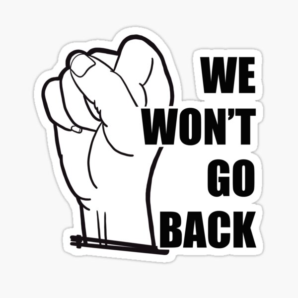 "We Wont Go Back" Sticker for Sale by Sculptitude Redbubble