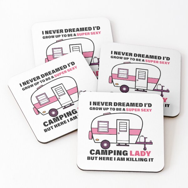 Item preview,  i never dreamed i'd grow up to be a super sexy camping lady, designed and sold by truewear1.