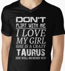 Don't Flirt With Me I Love My Girl She is a Crazy Taurus Men's V-Neck T-Shirt