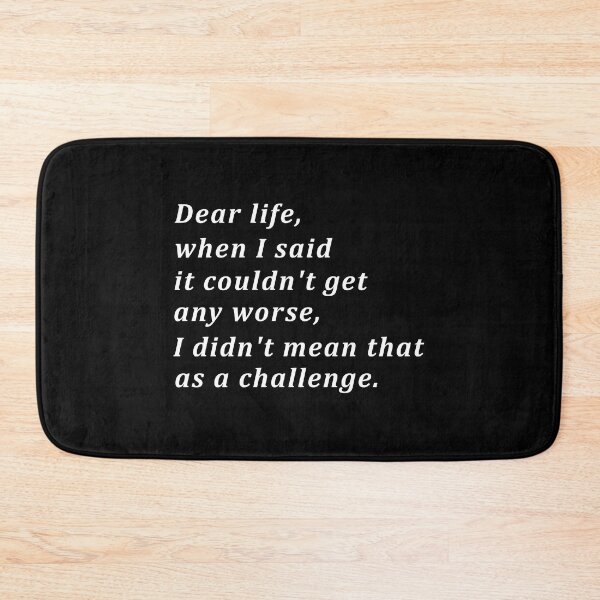 Item preview, Dear Life When I Said It Couldnt Get Any Worse I Didnt Mean That As A Challenge designed and sold by Aymanerachif.