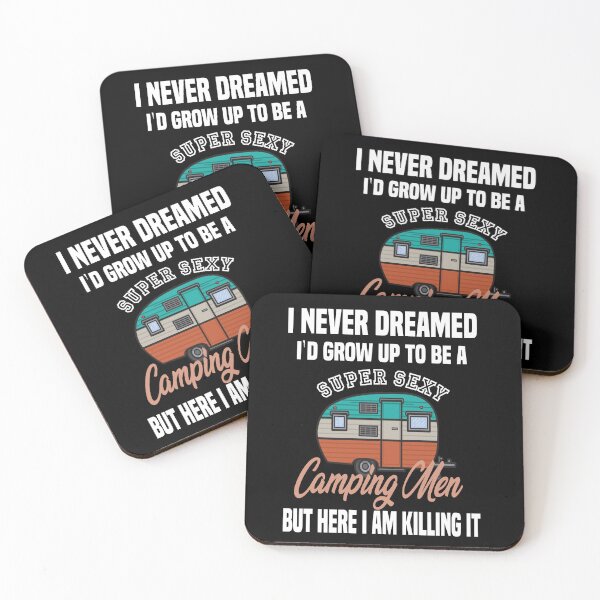 Item preview, i never dreamed i'd grow up to be a super sexy camping men, designed and sold by truewear1.