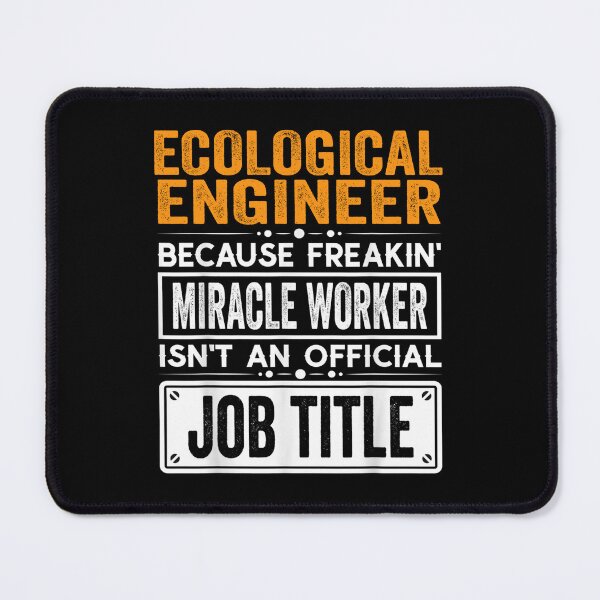 Item preview, Ecological engineer Because Freaking Miracle Worker Isn’t an Official Job Title, Ecological engineer Christmas Fathers Day shirt designed and sold by xlnv.