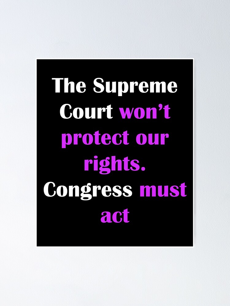 "Congress must act Roe V Wade Overturned" Poster for Sale by designsbyted Redbubble