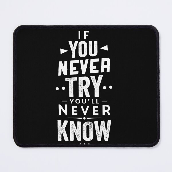 Item preview, IF YOU NEVER TRY YOU WILL NEVER KNOW - INSPIRATIONAL QUOTE designed and sold by AGORAONE.