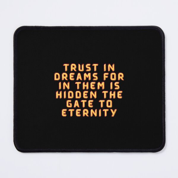 Item preview, Trust In Dreams For In Them Is Hidden The Gate To Eternity designed and sold by changemylife.