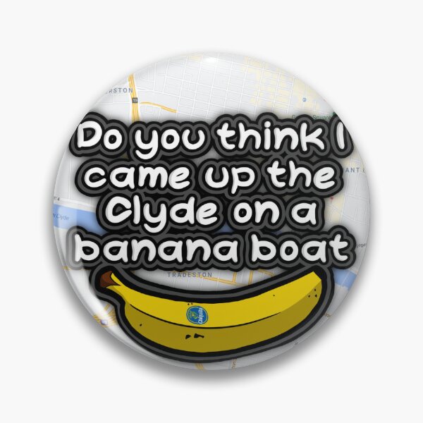 Item preview, Do you think I came up the Clyde on a banana boat  designed and sold by BIGFOOT-INC.