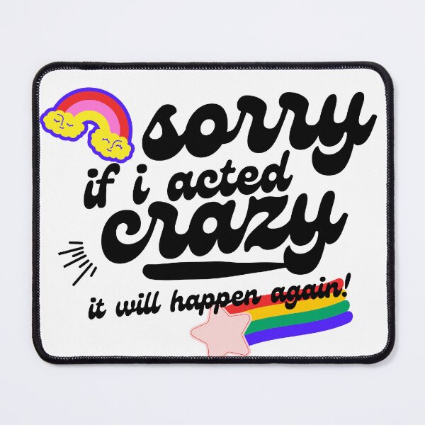 Item preview, sorry if i acted crazy it will happen again designed and sold by goblinbabe.