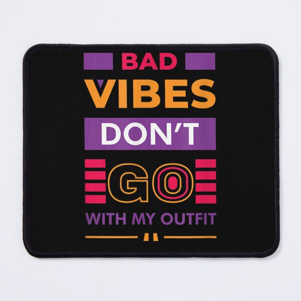 Item preview, Copy of Bad vibes don't go with my outfit designed and sold by bilal233.