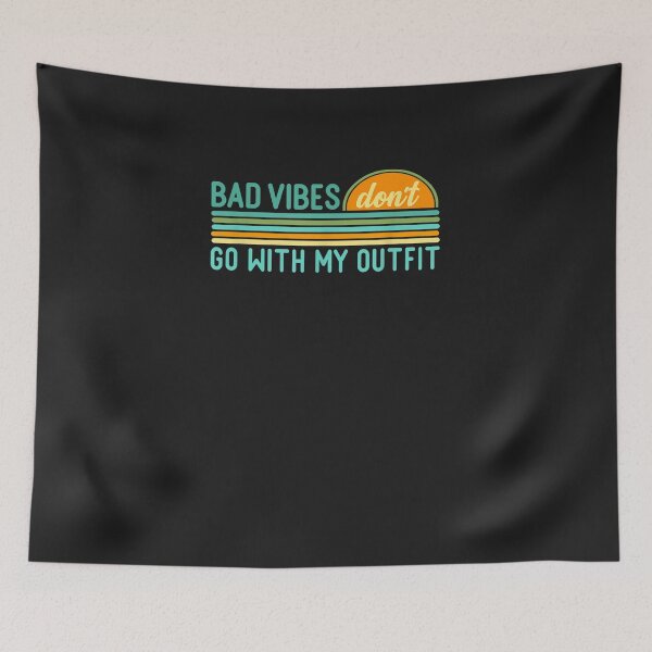 Item preview, Bad vibes don't go with my outfit designed and sold by bilal233.