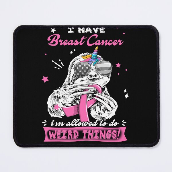 Item preview, Funny Sloth I Have Breast Cancer I'm Allowed To Do Weird Things designed and sold by Kohend.