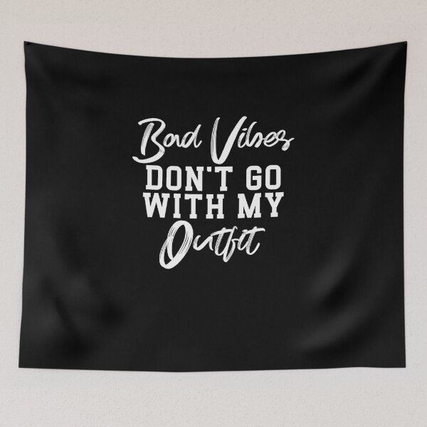 Item preview, Bad vibes don't go with my outfit designed and sold by bilal233.