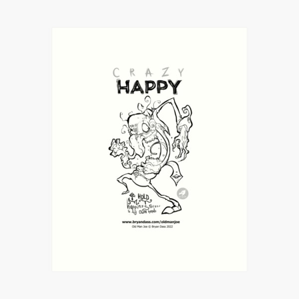 Crazy Happy Iconic Creation with Old Man Joe - Black N White Art Print
