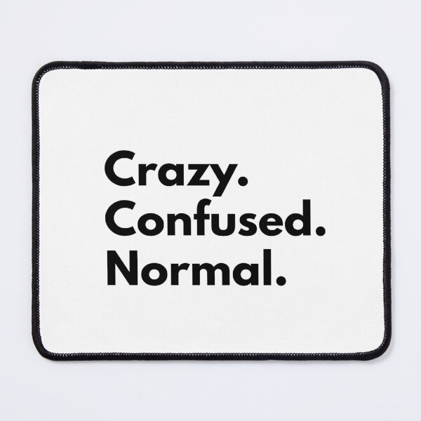 Item preview, Crazy. Confused. Normal. designed and sold by Dj Gavric998.