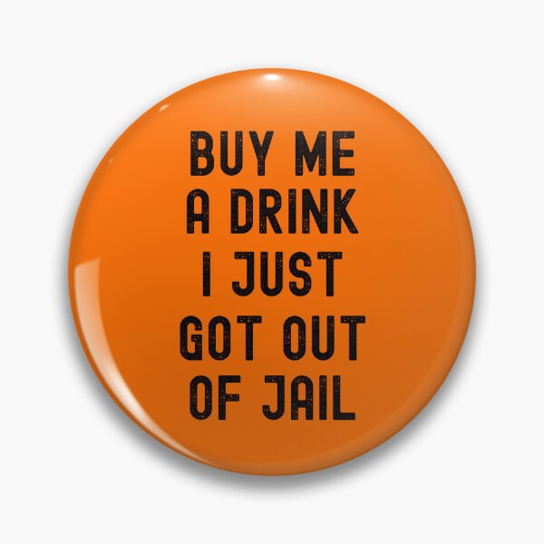 Item preview, BUY ME A DRINK I JUST GOT OUT OF JAIL FUNNY INMATE JOKE designed and sold by appareltolove.