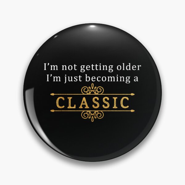 Item preview, I'm Not Getting Older I'm Just Becoming A Classic designed and sold by Aymanerachif.