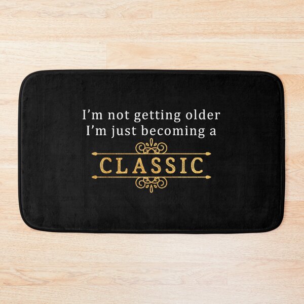 Item preview, I'm Not Getting Older I'm Just Becoming A Classic designed and sold by Aymanerachif.
