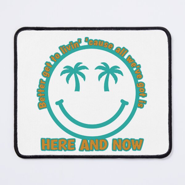 Item preview, Here and Now (better get to livin' 'cause all we've got is) designed and sold by dev11588.