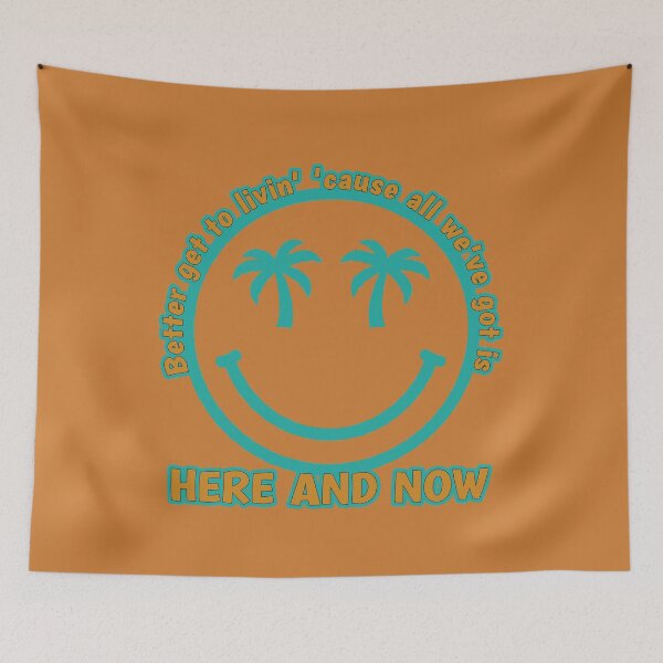 Item preview, Here and Now (better get to livin' 'cause all we've got is) designed and sold by dev11588.