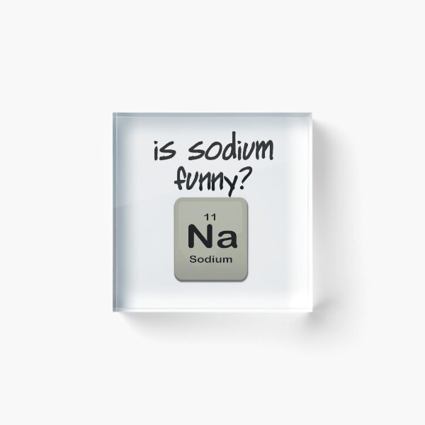 Item preview, IS SODIUM FUNNY? Na designed and sold by CalliopeSt.