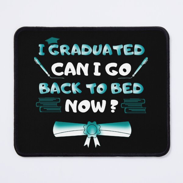 Item preview, Funny graduation I Graduated Can I Go Back To Bed Now shirt Graduation  T-Shirt designed and sold by cizito.