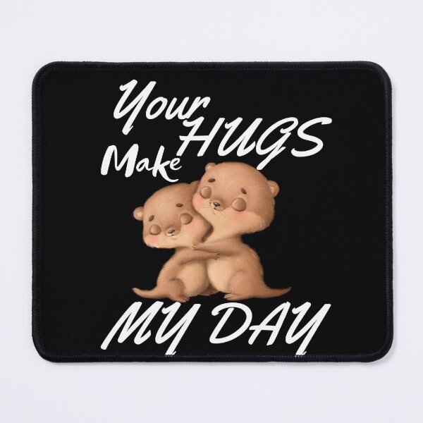 Item preview, YOUR HUGS MAKE MY DAY designed and sold by Affyboss6.
