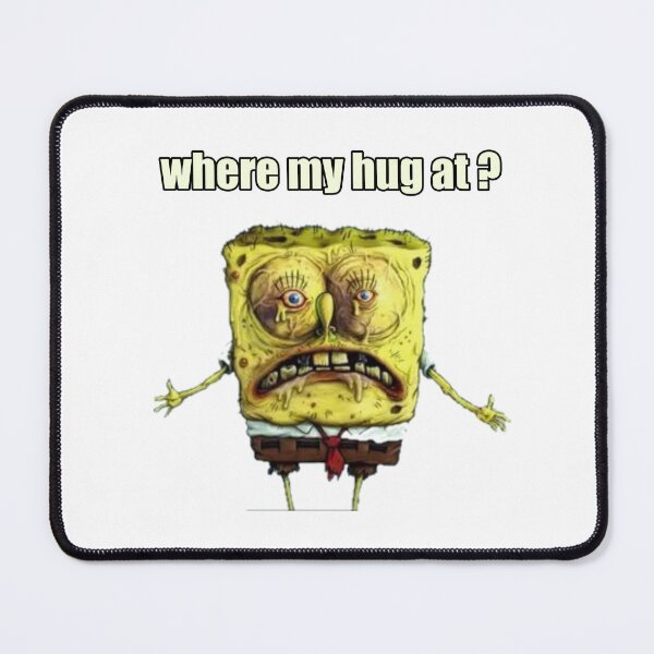 Item preview, where my hug at? spongebob designed and sold by Katherine1801.