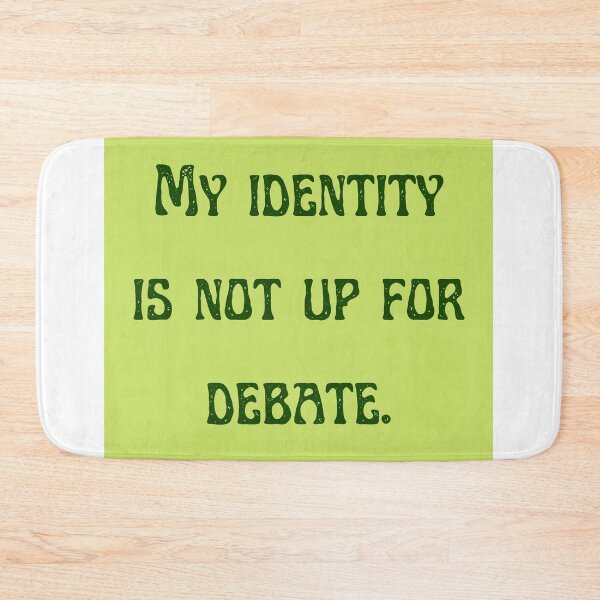 Item preview, My identity is not up for debate designed and sold by mjalred.