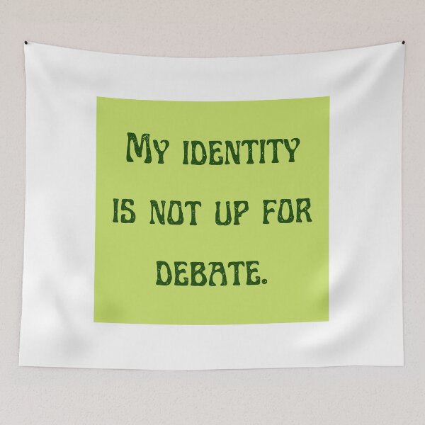 Item preview, My identity is not up for debate designed and sold by mjalred.