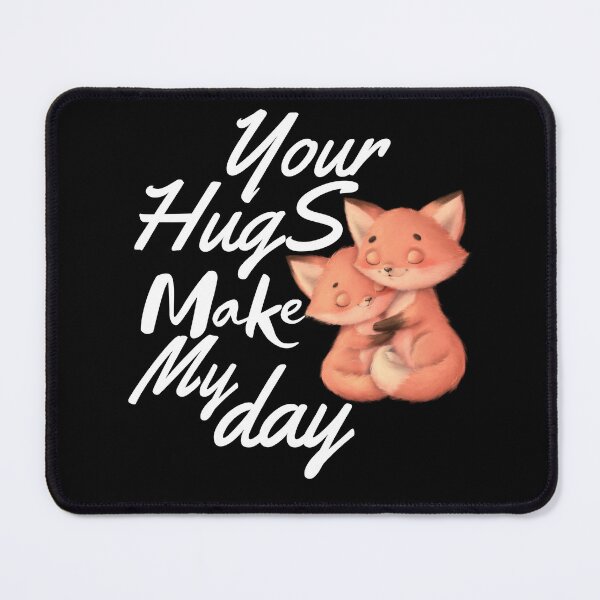 Item preview, YOUR HUGS MAKE MY DAY designed and sold by Affyboss6.