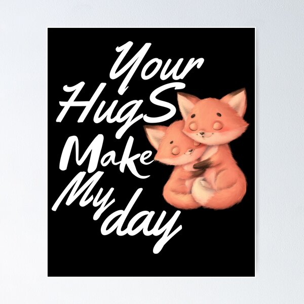 Item preview,  YOUR HUGS MAKE MY DAY designed and sold by Affyboss6.