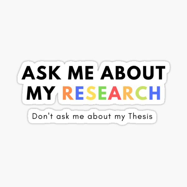 Item preview, Ask me about my Research, Don't ask me about my Thesis designed and sold by TheCellDesigns.