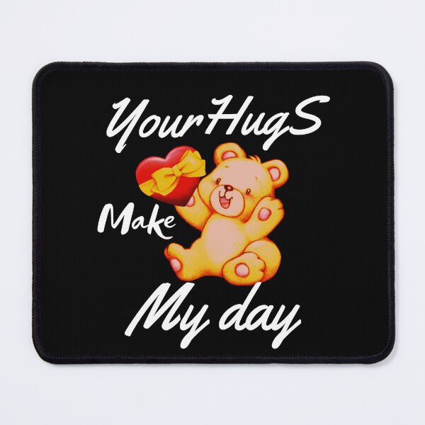 Item preview, YOUR HUGS MAKE MY DAY designed and sold by Affyboss6.