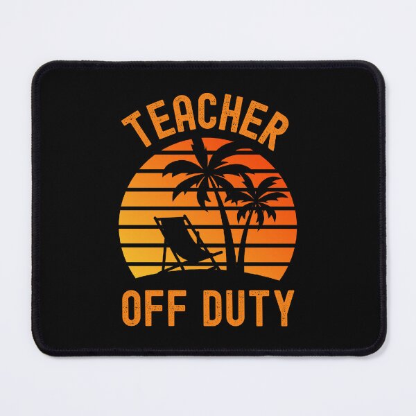 Item preview, Teacher Off Duty - Professor Sabbatical, Teacher Summer Break, Funny Professor Retirement, Teacher Summer Vacation, Professor Summer Vacation, Retired Teacher, Summer Vacation, Teaching designed and sold by jadedscientist.