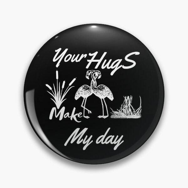 Item preview, YOUR HUGS MAKE MY DAY designed and sold by Affyboss6.