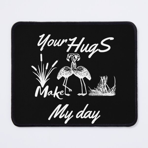 Item preview, YOUR HUGS MAKE MY DAY designed and sold by Affyboss6.