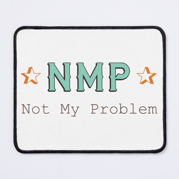 Item preview, Not My Problem designed and sold by Gibbonzo.