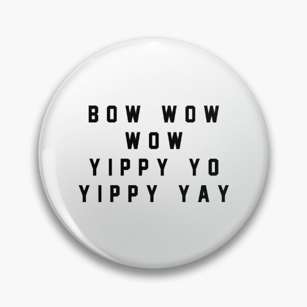 Item preview, Bow wow wow yippy yo yippy yay designed and sold by DatNots.