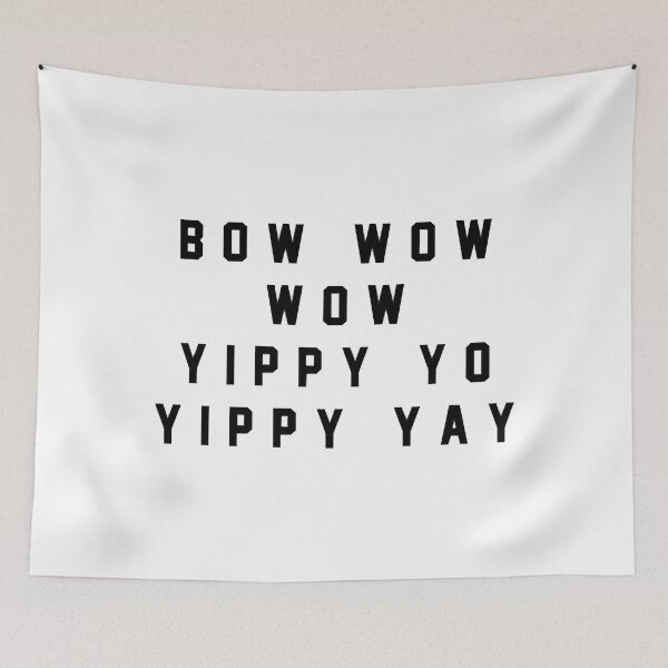 Item preview, Bow wow wow yippy yo yippy yay designed and sold by DatNots.