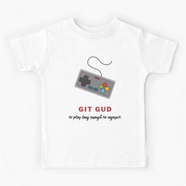 Git Gud Scrub Kids T-Shirt for Sale by MikeJustGaming